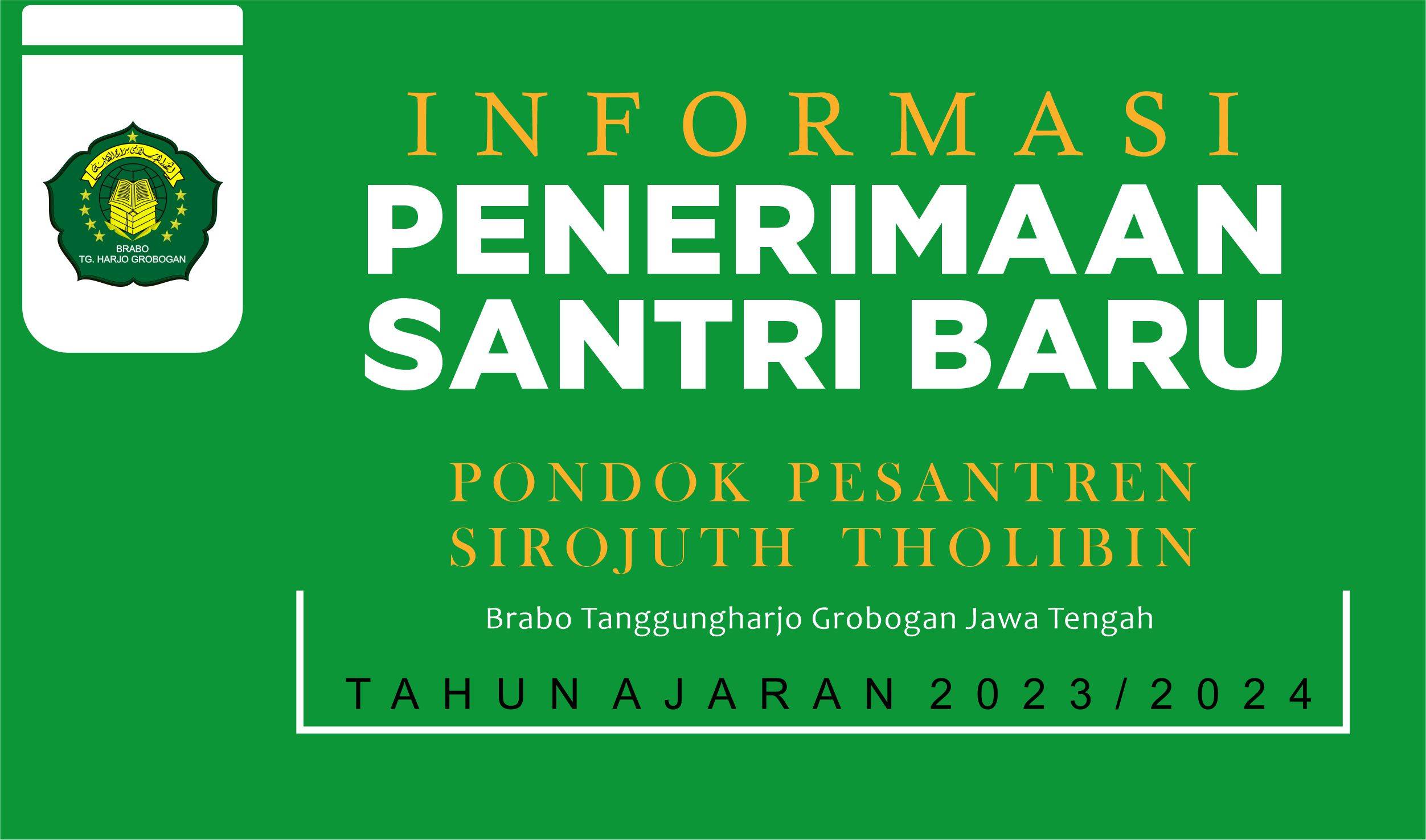 INFORMASI PENERIMAAN SANTRI BARU (PSB) ONLINE PONPES. SIROJUTH THOLIBIN BRABO TAHUN PELAJARAN 2023 / 2024
